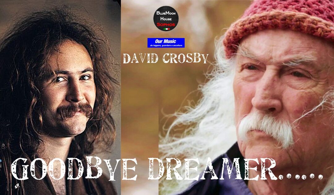 David Crosby – Goodbye Dreamer……