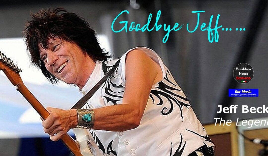 Jeff Beck – Goodbye Jeff…….