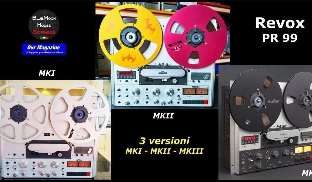 Revox PR99 MKI-MKII-MKIII – 3 versioni