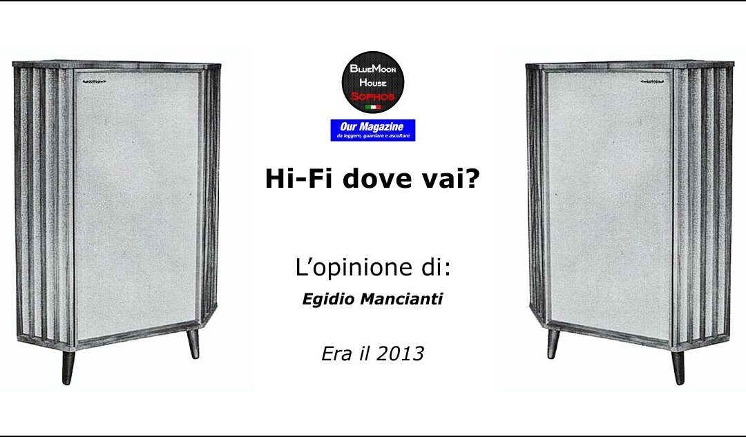 Hi-Fi dove vai? – L’opinione di…